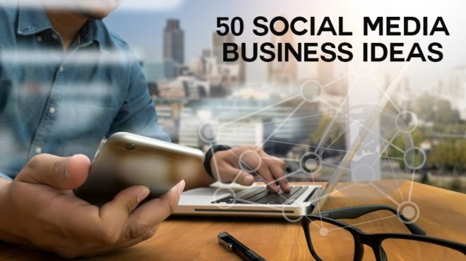50 Social Media Business Ideas for People Who GET Social Media