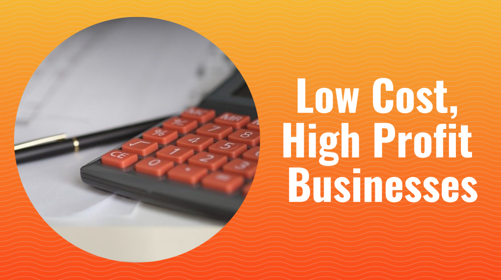 low cost high profit businesses